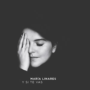 Maria Linares -Y Si Te Vas.jpg